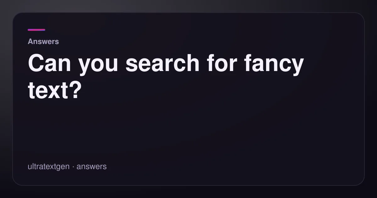 Can you search for fancy text? — title card for the answers article on UltraTextGen.