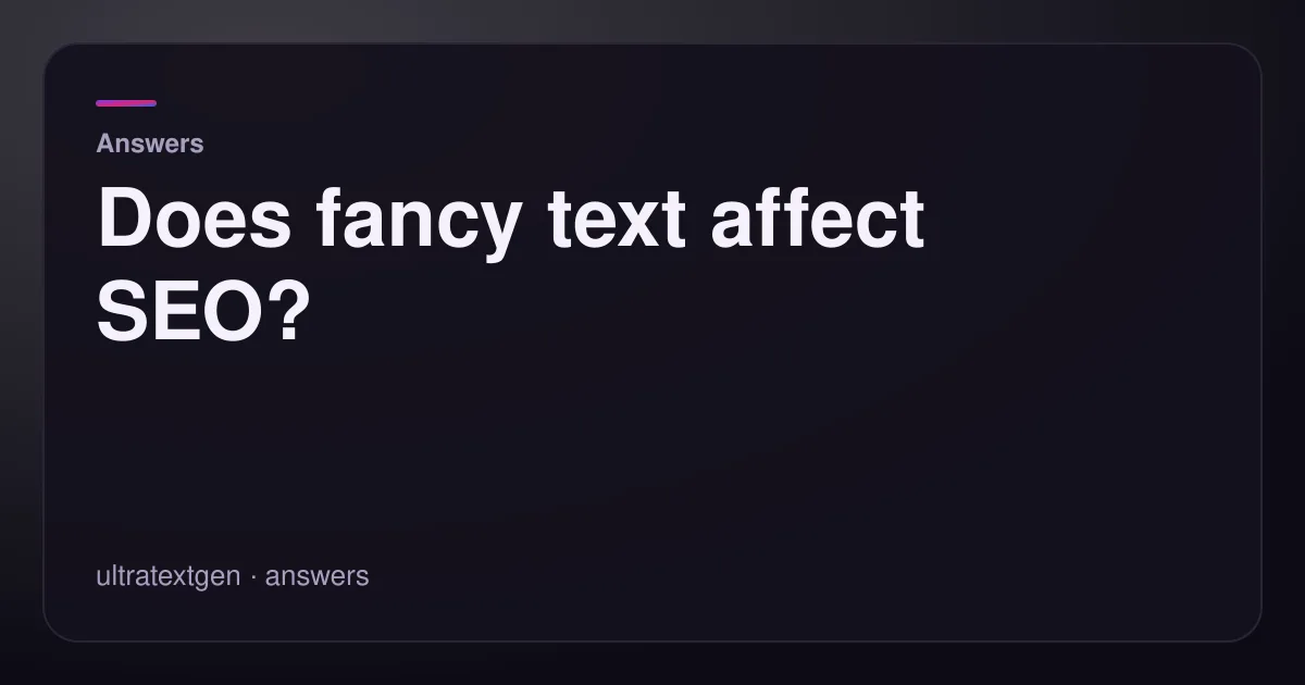 Does fancy text affect SEO? — title card for the answers article on UltraTextGen.