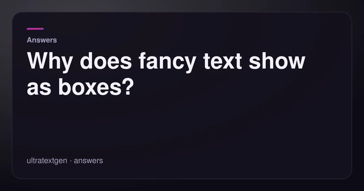 Why does fancy text show as boxes? — title card for the answers article on UltraTextGen.