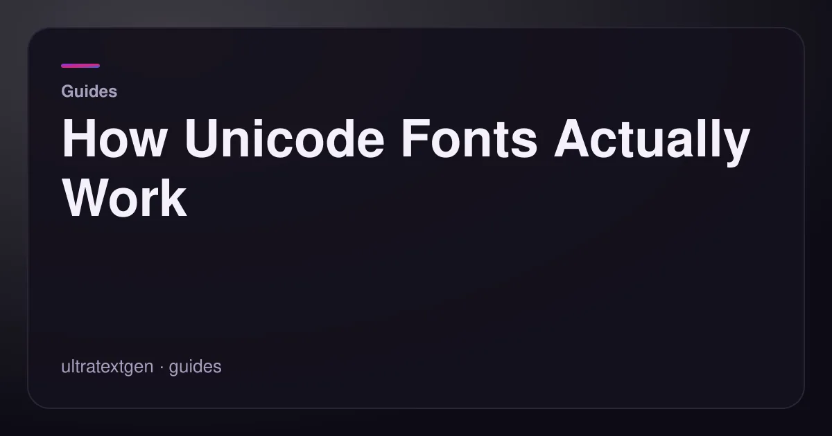 How Unicode Fonts Actually Work — title card for the guides article on UltraTextGen.