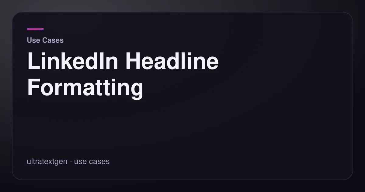 LinkedIn Headline Formatting — title card for the use cases article on UltraTextGen.