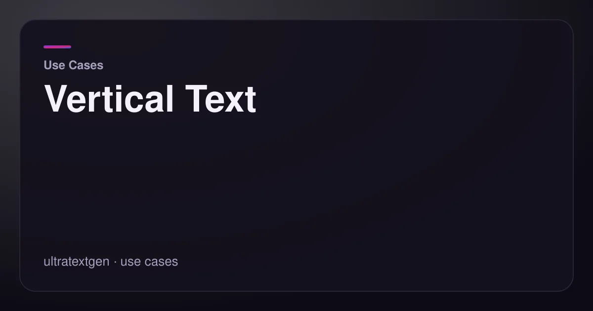 Vertical Text — title card for the use cases article on UltraTextGen.